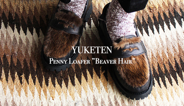 YUKETEN / ユケテン】Penny Loafer ”Beaver Hair”ビーバーヘアーを使っ