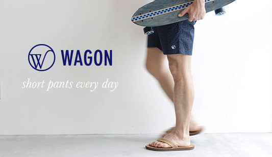 Short Pants Every Day / Wagon 宮崎発ショートパンツしか作らないブランド。