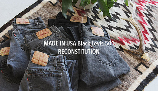 【MADE IN USA Black Levis 501 RECONSTITUTION】アメリカ製のリーバイスを再構築し新たな501へ。