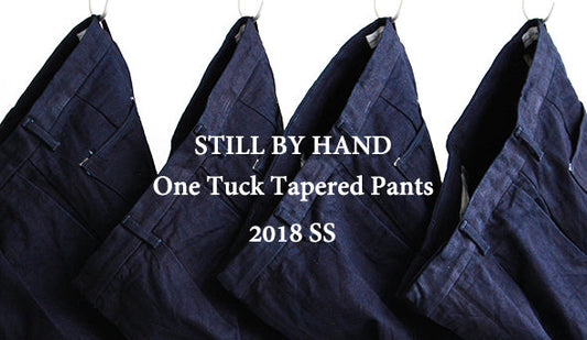 【STILL BY HAND / スティル バイ ハンド】One Tuck Tapered Pants.大人がスラックスのように履けるデニム。