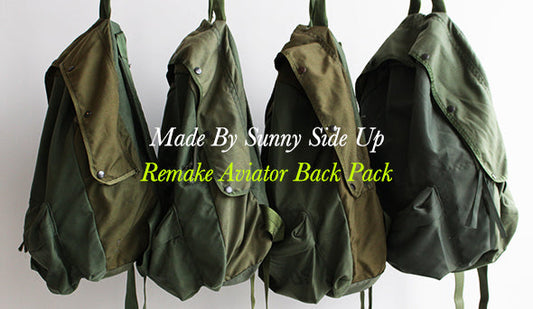 【Made By Sunny Side Up】 Remake Aviator Back Pack.ヴィンテージを解体して再構築した最高にクールなバックパック。
