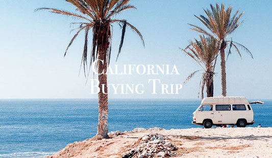 California Buying Trip】2月6日より、新たな良い出会いを求めて買い付けに行ってきます。