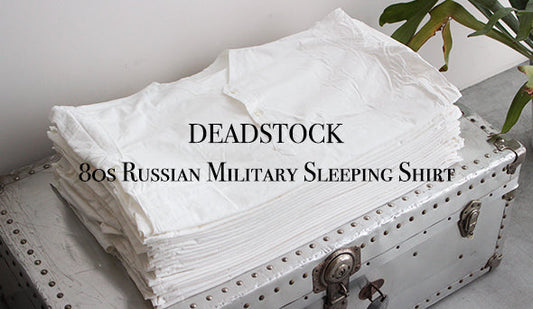 【DEADSTOCK】80s Russian Military Sleeping Shirt.春夏には欠かせないスリーピングシャツ。