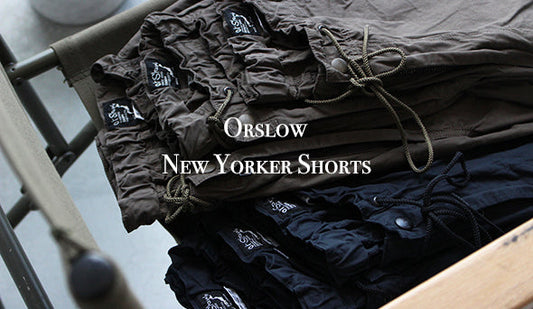 【orslow / オアスロウ】New Yorker Shorts.新素材が素晴らしい名作ショーツが入荷いたしました。