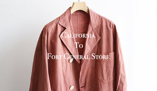 【California To Fort General Store】いつも以上にバラエティ豊かな買い付けになりました。