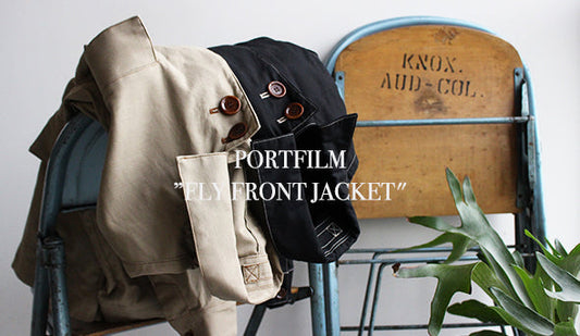 【PORTFILM / ポートフィルム】第２弾は”FLY FRONT JACKET"と名付けられたジャケットが入荷です。