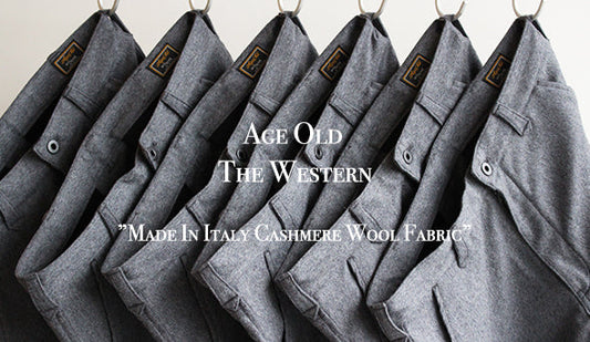 【Age Old / エイジオールド】The Western　”Made In Italy Cashmere Wool Fabric” 2020.1.2（the) Release!!!