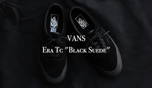 【VANS / ヴァンズ】Era Tc "Black Suede"圧倒的な人気を誇るブラックスエードが入荷です。
