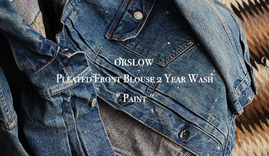 【orslow】Pleated Front Blouse 2 Year Wash " Paint "今シーズン最注目のデニムジャケット。