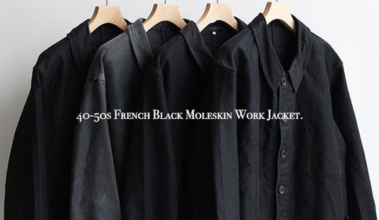 【DEAD STOCK & VINTAGE】40-50s French Black Moleskin Work Jacket.スペシャルなアイテムをまとめてリリースです。