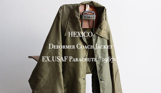 【HEXICO / ヘキシコ】Deformer Coach Jacket EX.USAF Parachuteが新たに入荷いたしました。