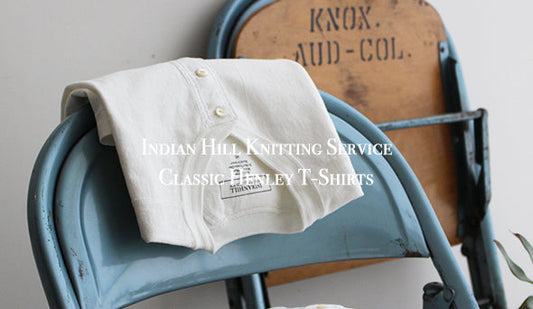 【Indian Hill Knitting Service / インディアン ヒル ニッティング サービス 】Classic Henley T-Shirts.1枚でも気分の上がるヘンリーネック。