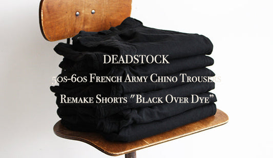 【DEADSTOCK】50s-60s French Army Chino Trousers Remake Shorts "Black Over Dye”が入荷いたしました。