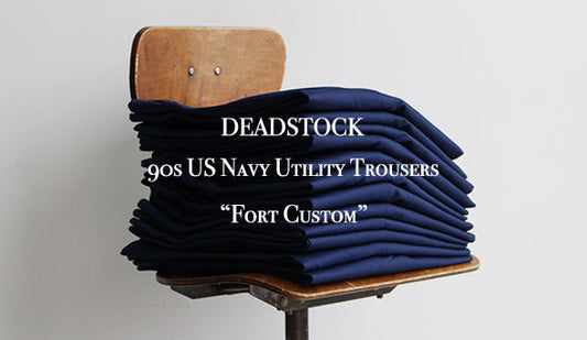 【DEADSTOCK】90s US Navy Utility Trousers "Fort Custom”オリジナルカスタムを施した1本。