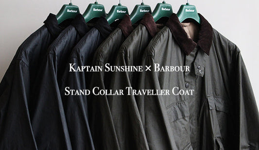 【Kaptain Sunshine × Barbour】Stand Collar Traveller Coat.先行予約を開始致します。