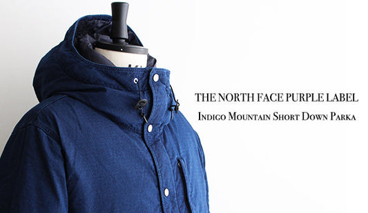 【THE NORTH FACE PURPLE LABEL / ノースフェイス パープルレーベル】 Indigo Mountain Short Down Parka.本格的な冬に向けて最高の1枚入荷です。