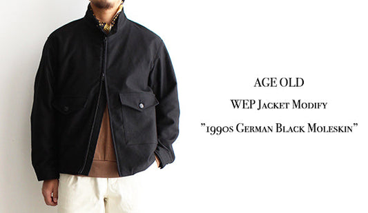 新作【AGE OLD】WEP Jacket Modify ”1990s German Black Moleskin”をリリースいたします。