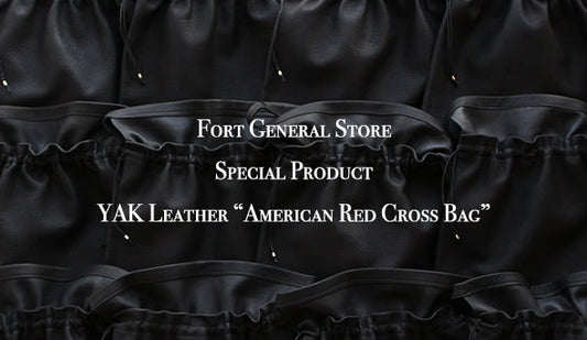 【FORT GENERAL STORE】Special Product.『YAK Leather American Red Cross Bag』をリリース致します。