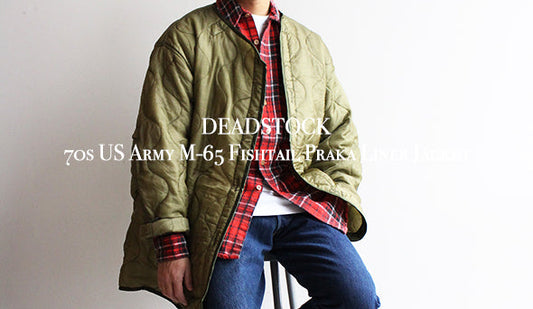 【DEADSTOCK】70s US Army M-65 Fishtail Praka Liner Jacket.軽く羽織れる人気の1枚が入荷です