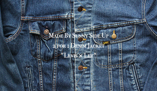 【Made By Sunny Side Up】2 for 1 Denim Jacket "Levis × Lee"  数量限定の特別な『2 for 1 』が入荷です。