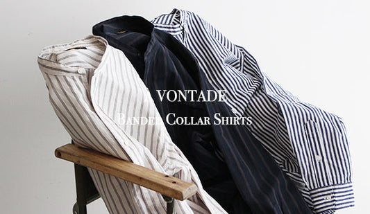 【A VONTADE / ア ボンタージ】Banded Collar Shirts,夏まで使える名作シャツ。