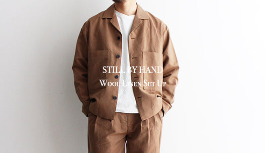 【STILL BY HAND / スティル バイ ハンド】Wool Linen Coverall Jacket.この春にお勧めしたかったセットアップ。