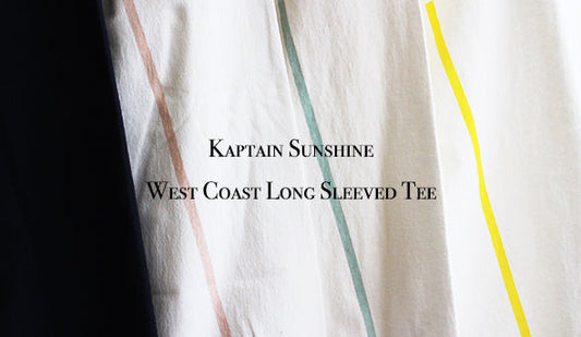 【Kaptain Sunshine / キャプテン サンシャイン】West Coast Long Sleeved Tee.今シーズンも人気のこちらが入荷です。