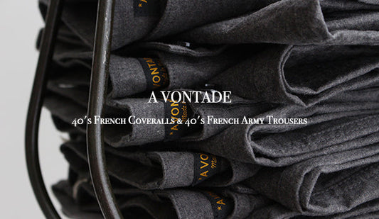 【A VONTADE / ア ボンタージ】40's French Coveralls & 40's French Army Trousers.渾身のファブリックが魅力です。