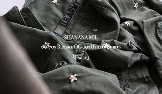【SHANANA MIL】60-70s Remake OG-107Utility Shirts 『Daisy』お待ちかねのこちらもリリースです。