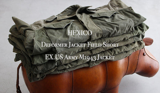 【HEXICO / ヘキシコ】Deformer Jacket Field Short EX.US Army M1943 Jacket .名品と言える拘りの1枚が入荷いたしました。