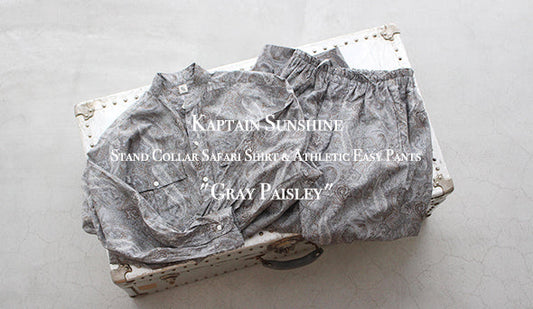 【Kaptain Sunshine / キャプテン サンシャイン】Stand Collar Safari Shirt & Athletic Easy Pants  "Gray Paisley"抜群のクールなアイテムが入荷です。