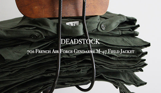 【DEADSTOCK】70s French Air Force Gendarme M-47 Field Jacket.シルエットの秀逸さが魅力の1枚。
