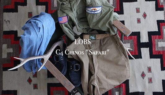 【LOBS / ロブス】C4 Chinos "Safari"　楽しみにしていた新ブランドが入荷いたしました。