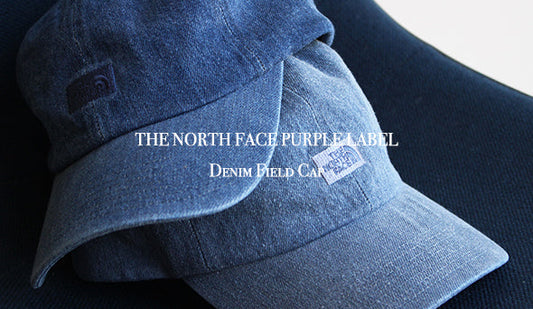 【THE NORTH FACE PURPLE LABEL】Denim Field Cap.春夏にかぶりたくなるデニムキャップ。