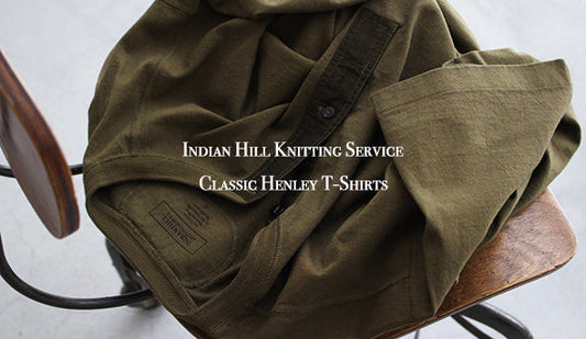 【Indian Hill Knitting Service / インディアン ヒル ニッティング サービス 】Classic Henley T-Shirts.が再入荷いたしました。