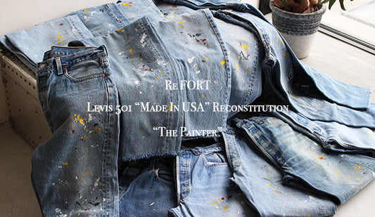 【Re FORT / リフォート】Levis 501 “Made In USA” Reconstitution “The Painter” を明日、6月5日（土）より発売を開始いたします。