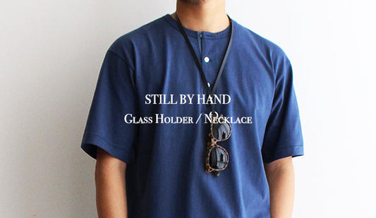 【STILL BY HAND / スティル バイ ハンド】Glass Holder / Necklace.夏のハイシーズンに向けて是非。