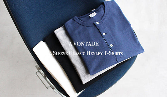 【A VONTADE / ア ボンタージ】1/2 Sleeve Classic Henley T-Shirts.買い足したくなるベーシック。