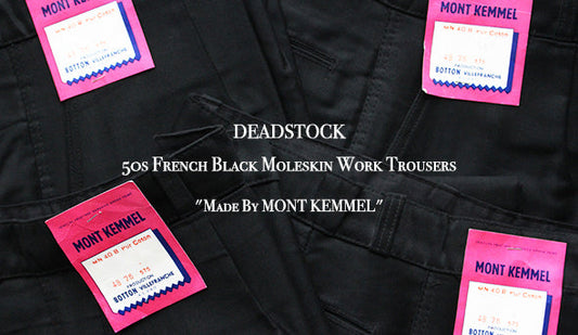 【DEADSTOCK】50s French Black Moleskin Work Trousers "Made By MONT KEMMEL"久々にブラックモールスキンが入荷です。