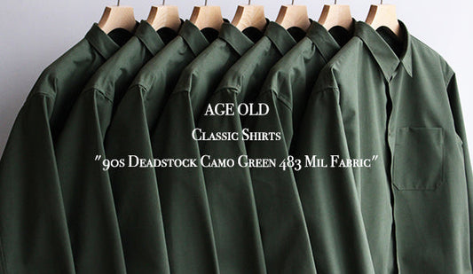 【AGE OLD / エイジオールド】Classic Shirts "90s Deadstock Camo Green 483 Mil Fabric"を本日よりリリースいたします。