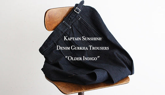 【Kaptain Sunshine / キャプテン サンシャイン】Denim Gurkha Trousers "Older Indigo"この秋、一押しのデニムトラウザー。