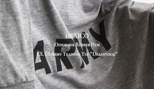 【HEXICO / ヘキシコ】Deformer Rubber Hem EX.US Army Training Tee "Deadstock"秋に向けて新作が入荷致しました。