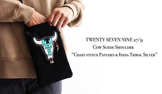 【TWENTY SEVEN NINE 27/9】Cow Suede Shoulder "Chain stitch Patches & India Tribal Silver”が入荷いたしました。