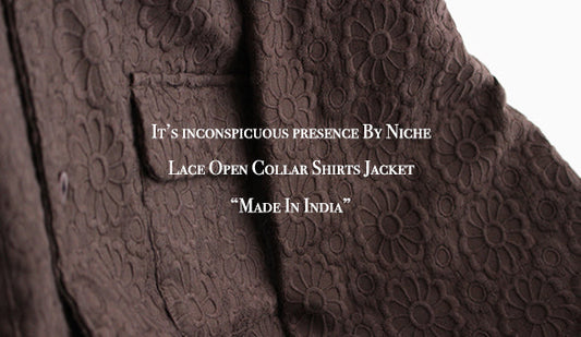 【it’s inconspicuous presence By Niche】 Lace Open Collar Shirts Jacket.インドファブリックを使った色気のある1枚。