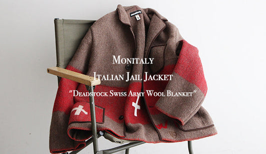 【Monitaly / モニタリー】Italian Jail Jacket "Deadstock Swiss Army Wool Blanket"センス溢れる極上リメイクジャケット。