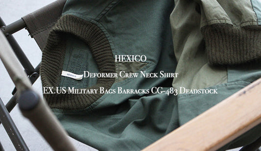 【HEXICO / ヘキシコ】Deformer Crew Neck Shirt EX.US Military Bags Barracks CG-483 Deadstock.ヘキシコの新作が届きました。