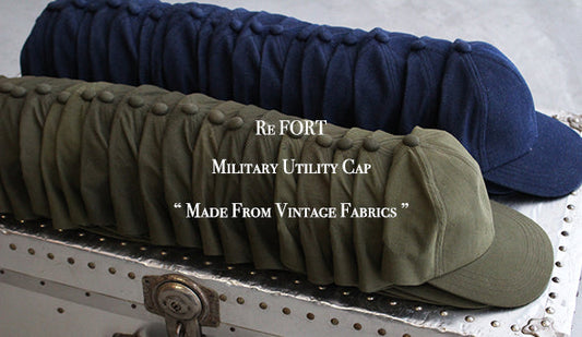 【Re Fort / リ フォート】Military Utility Cap .ヴィンテージファブリックを使用したキャップが再入荷です。