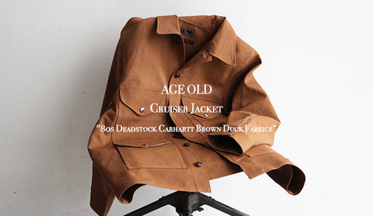【AGE OLD / エイジ オールド】Cruiser Jacket "80s Deadstock Carhartt Brown Duck Fabrics“をリリースいたします。