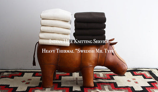 【Indian Hill Knitting Service / インディアン ヒル ニッティング サービス】Heavy Thermal “Swedish Mil Type”をリリースいたします。