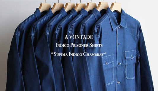 【A VONTADE / ア ボンタージ】Indigo Prisoner Shirts "Supima Indigo Chambray"色目のとても綺麗なベタシャンが入荷です。